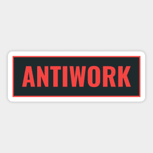 Anti Work - Support Workers Rights Sticker